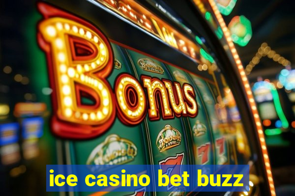 ice casino bet buzz